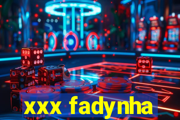 xxx fadynha